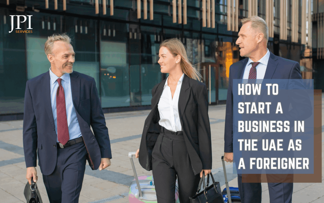 Start a Business in Dubai as a Foreigner in 2025 (Step-by-Step)