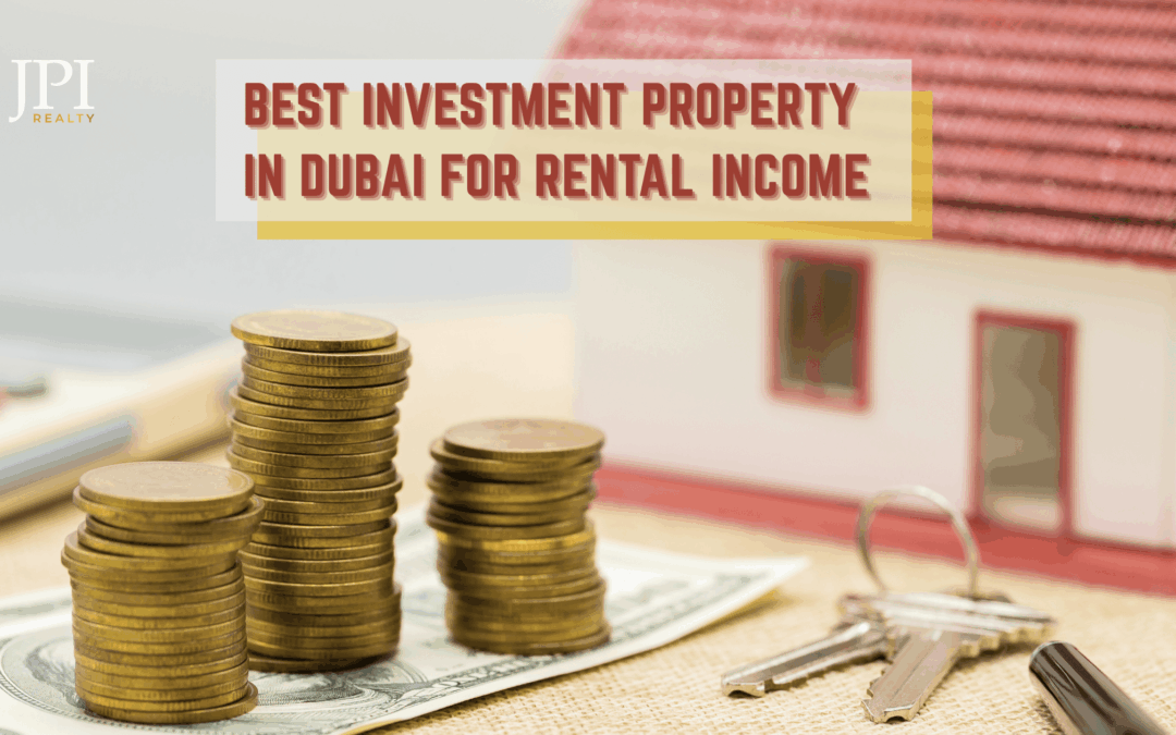 Best Investment Property in Dubai for Rental Income